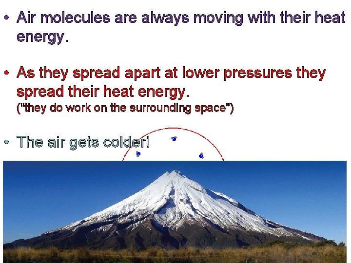  • Air molecules are always moving with their heat energy. • As they