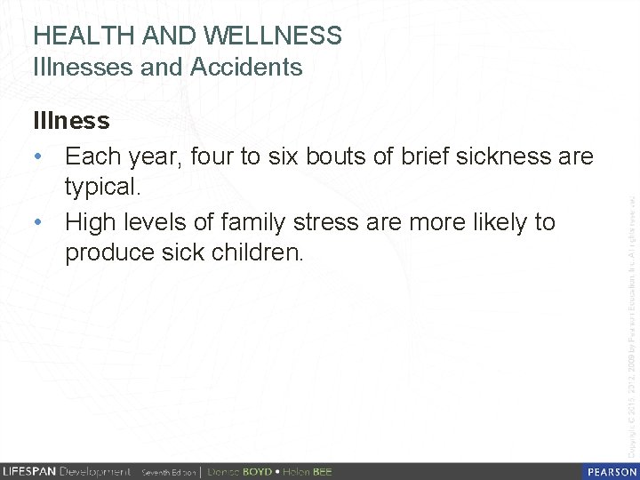 HEALTH AND WELLNESS Illnesses and Accidents Illness • Each year, four to six bouts