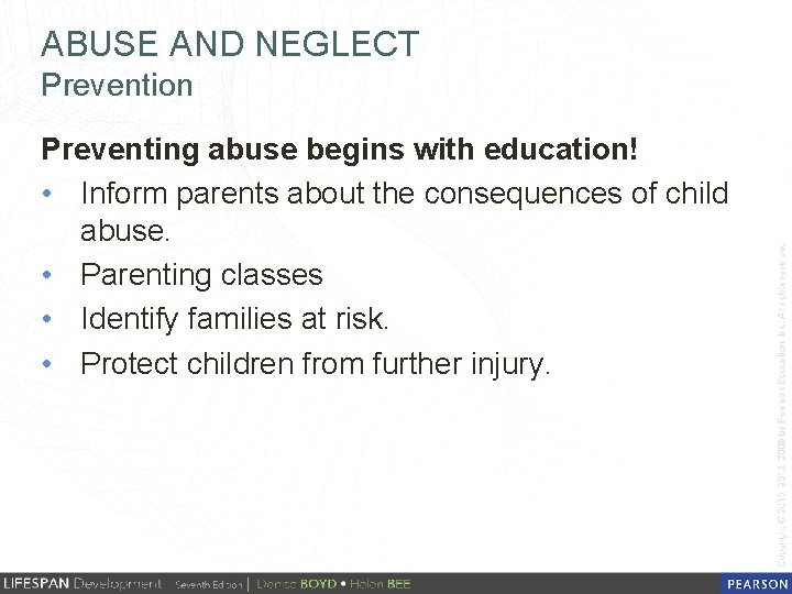 ABUSE AND NEGLECT Prevention Preventing abuse begins with education! • Inform parents about the