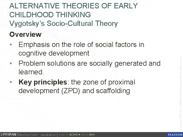 ALTERNATIVE THEORIES OF EARLY CHILDHOOD THINKING Vygotsky’s Socio-Cultural Theory Overview • Emphasis on the