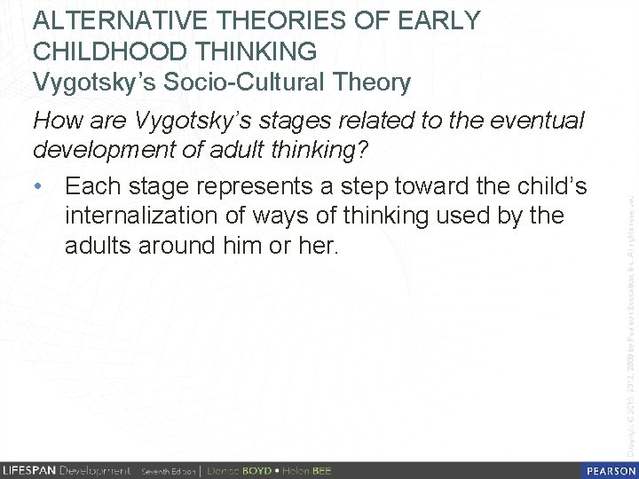 ALTERNATIVE THEORIES OF EARLY CHILDHOOD THINKING Vygotsky’s Socio-Cultural Theory How are Vygotsky’s stages related