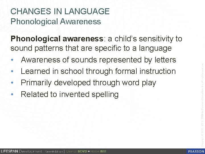 CHANGES IN LANGUAGE Phonological Awareness Phonological awareness: a child’s sensitivity to sound patterns that