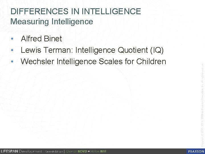 DIFFERENCES IN INTELLIGENCE Measuring Intelligence • Alfred Binet • Lewis Terman: Intelligence Quotient (IQ)