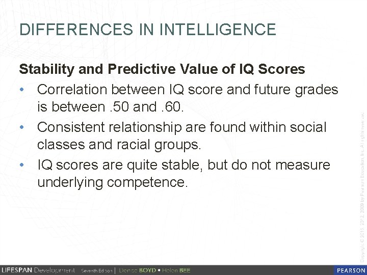 DIFFERENCES IN INTELLIGENCE Stability and Predictive Value of IQ Scores • Correlation between IQ