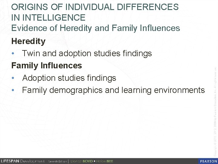 ORIGINS OF INDIVIDUAL DIFFERENCES IN INTELLIGENCE Evidence of Heredity and Family Influences Heredity •