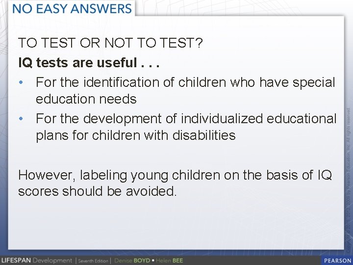 TO TEST OR NOT TO TEST? IQ tests are useful. . . • For