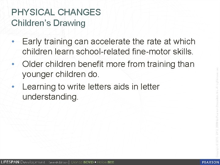 PHYSICAL CHANGES Children’s Drawing • Early training can accelerate the rate at which children