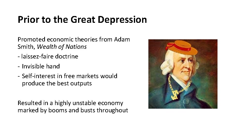 Prior to the Great Depression Promoted economic theories from Adam Smith, Wealth of Nations