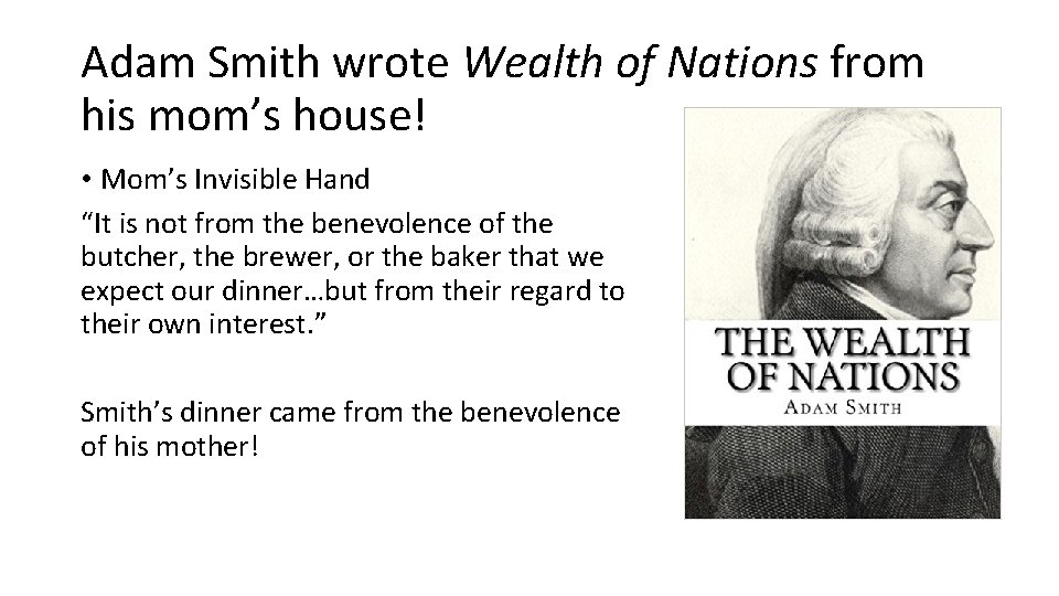 Adam Smith wrote Wealth of Nations from his mom’s house! • Mom’s Invisible Hand