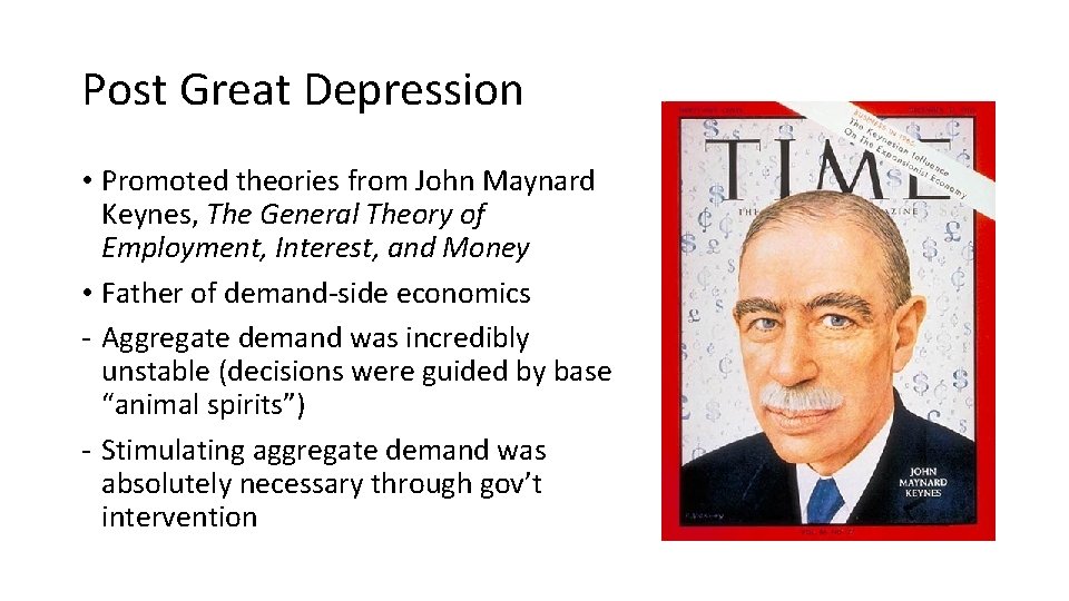 Post Great Depression • Promoted theories from John Maynard Keynes, The General Theory of