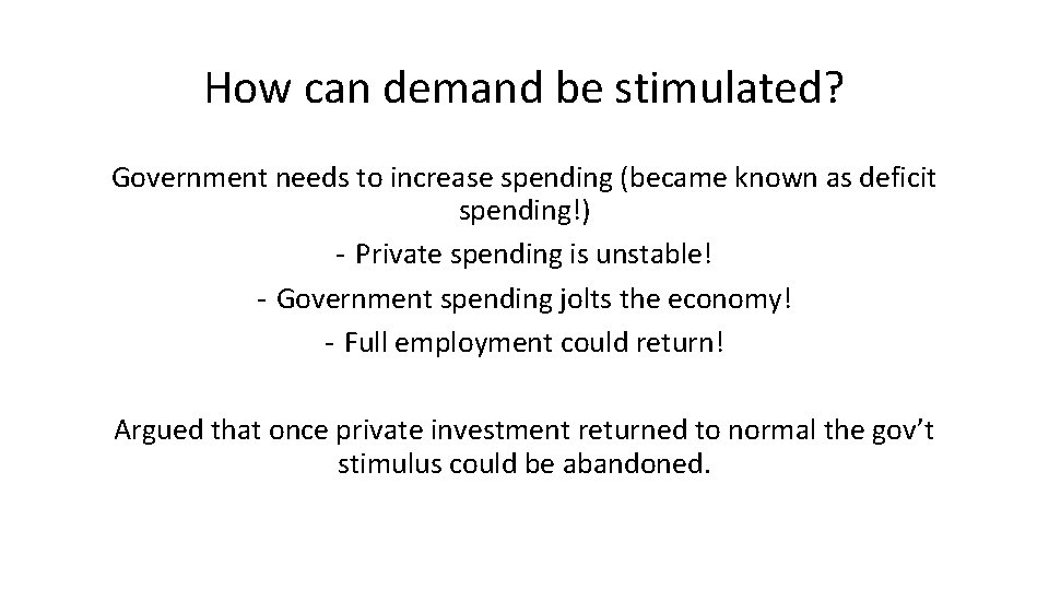 How can demand be stimulated? Government needs to increase spending (became known as deficit