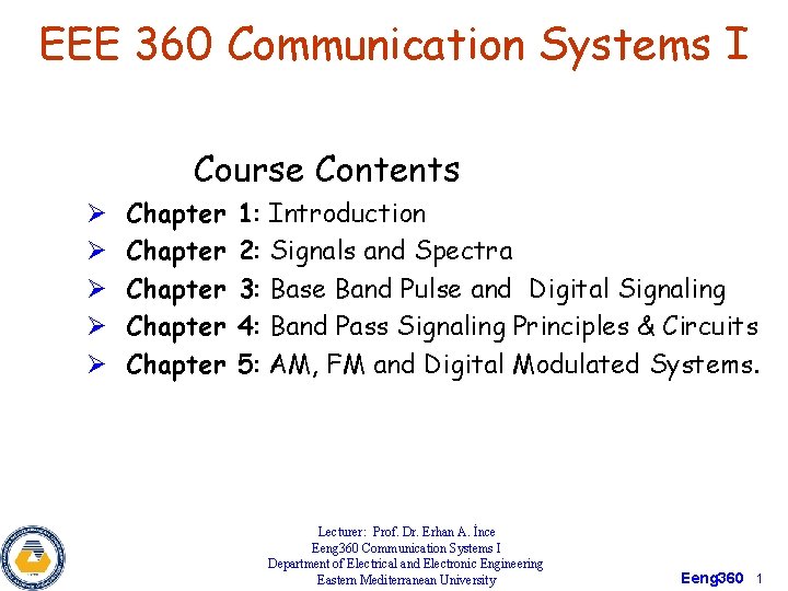 EEE 360 Communication Systems I Course Contents Ø Ø Ø Chapter Chapter 1: Introduction