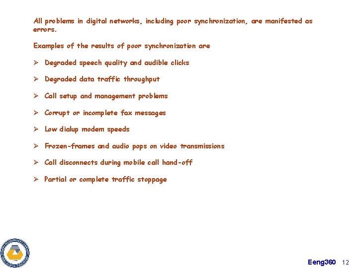 All problems in digital networks, including poor synchronization, are manifested as errors. Examples of