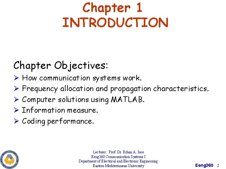 Chapter 1 INTRODUCTION Chapter Objectives: Ø Ø Ø How communication systems work. Frequency allocation