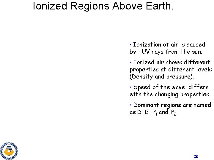 Ionized Regions Above Earth. • Ionization of air is caused by UV rays from