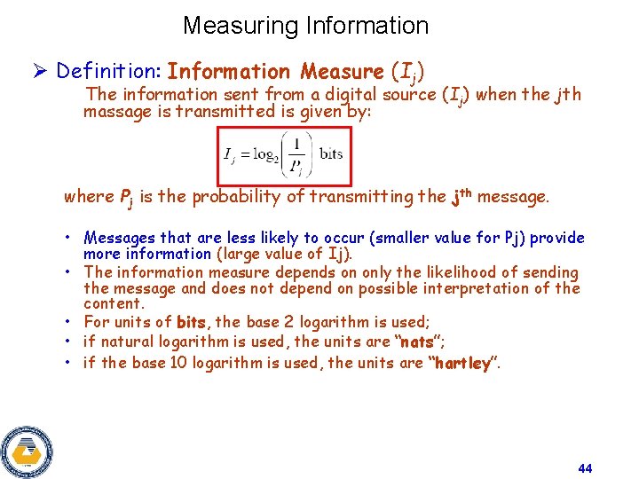 Measuring Information Ø Definition: Information Measure (Ij) The information sent from a digital source