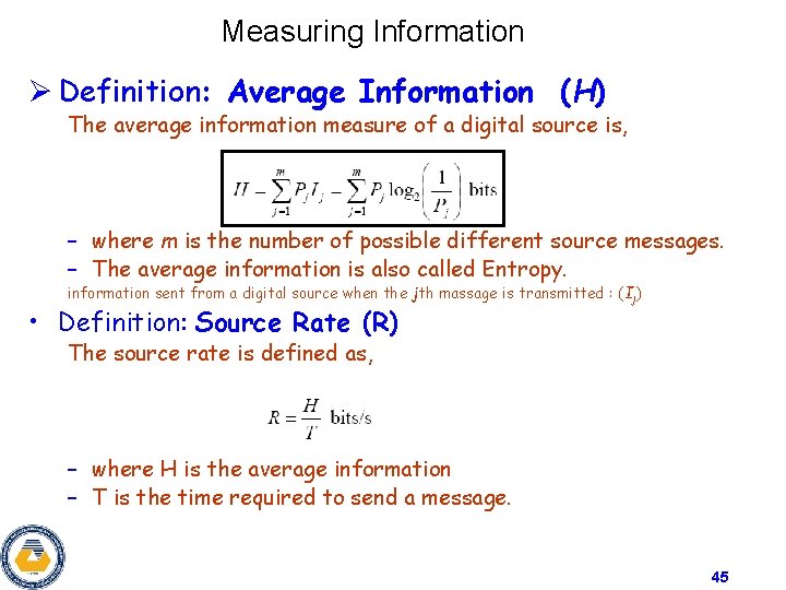 Measuring Information Ø Definition: Average Information (H) The average information measure of a digital