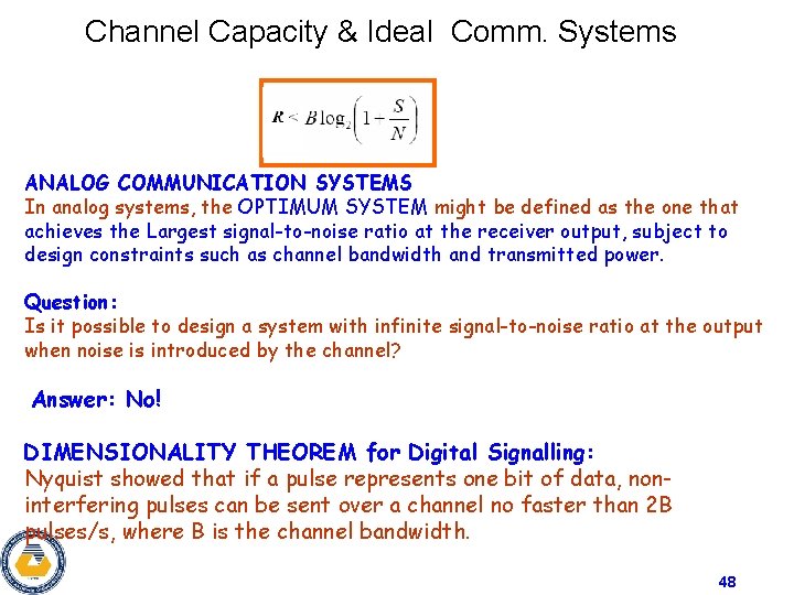 Channel Capacity & Ideal Comm. Systems ANALOG COMMUNICATION SYSTEMS In analog systems, the OPTIMUM