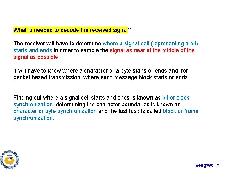 What is needed to decode the received signal? The receiver will have to determine