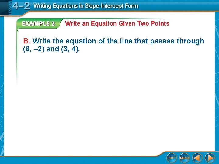 Write an Equation Given Two Points B. Write the equation of the line that