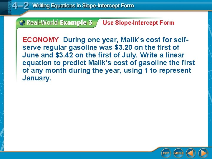 Use Slope-Intercept Form ECONOMY During one year, Malik’s cost for selfserve regular gasoline was