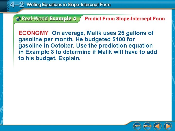 Predict From Slope-Intercept Form ECONOMY On average, Malik uses 25 gallons of gasoline per