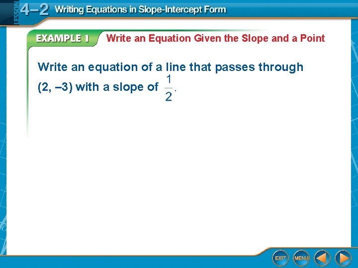 Write an Equation Given the Slope and a Point Write an equation of a