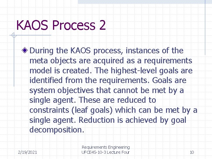 KAOS Process 2 During the KAOS process, instances of the meta objects are acquired