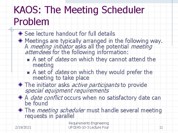 KAOS: The Meeting Scheduler Problem See lecture handout for full details Meetings are typically