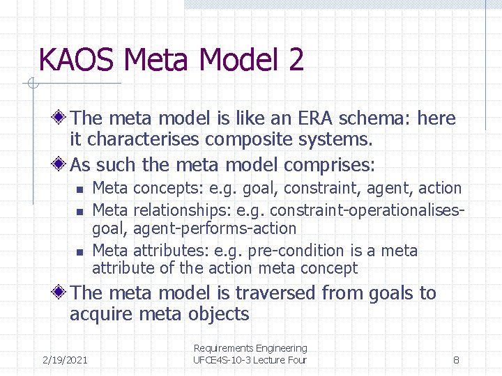 KAOS Meta Model 2 The meta model is like an ERA schema: here it