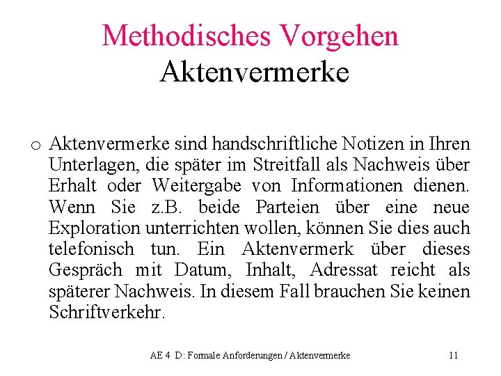 Methodisches Vorgehen Aktenvermerke o Aktenvermerke sind handschriftliche Notizen in Ihren Unterlagen, die später im