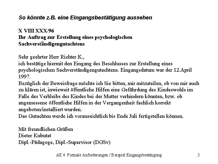 So könnte z. B. eine Eingangsbestätigung aussehen X VIII XXX/96 Ihr Auftrag zur Erstellung