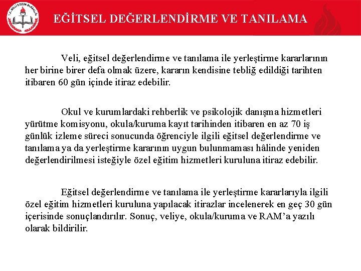  EĞİTSEL DEĞERLENDİRME VE TANILAMA Veli, eğitsel değerlendirme ve tanılama ile yerleştirme kararlarının her