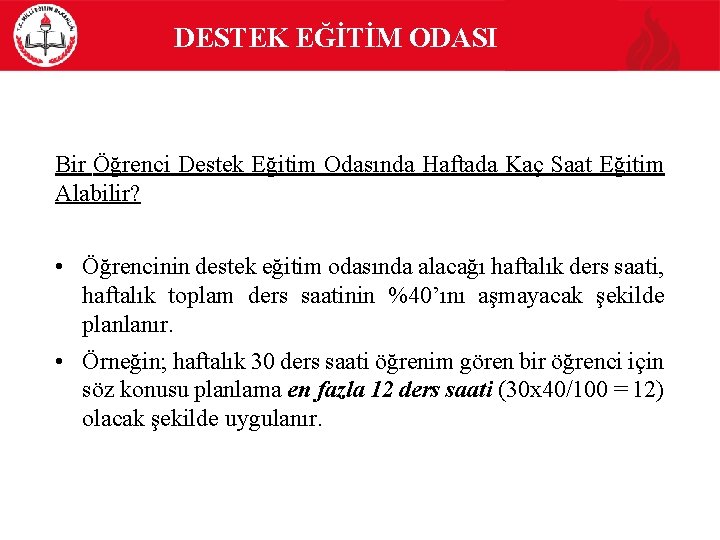  DESTEK EĞİTİM ODASI Bir Öğrenci Destek Eğitim Odasında Haftada Kaç Saat Eğitim Alabilir?