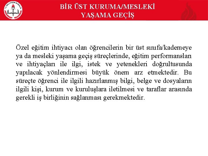 BİR ÜST KURUMA/MESLEKİ YAŞAMA GEÇİŞ Özel eğitim ihtiyacı olan öğrencilerin bir üst sınıfa/kademeye ya