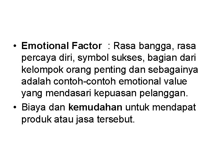  • Emotional Factor : Rasa bangga, rasa percaya diri, symbol sukses, bagian dari