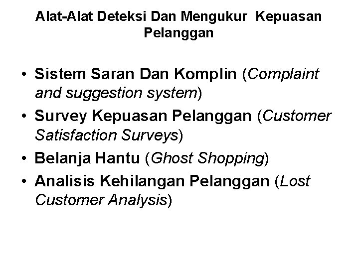 Alat-Alat Deteksi Dan Mengukur Kepuasan Pelanggan • Sistem Saran Dan Komplin (Complaint and suggestion