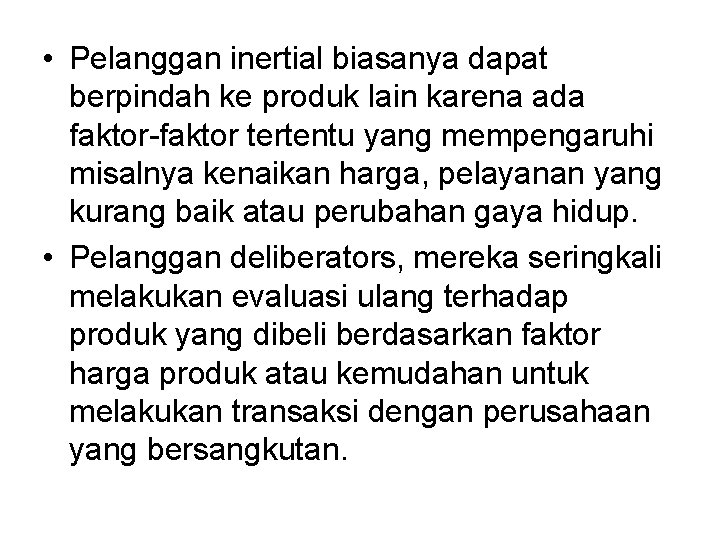  • Pelanggan inertial biasanya dapat berpindah ke produk lain karena ada faktor-faktor tertentu