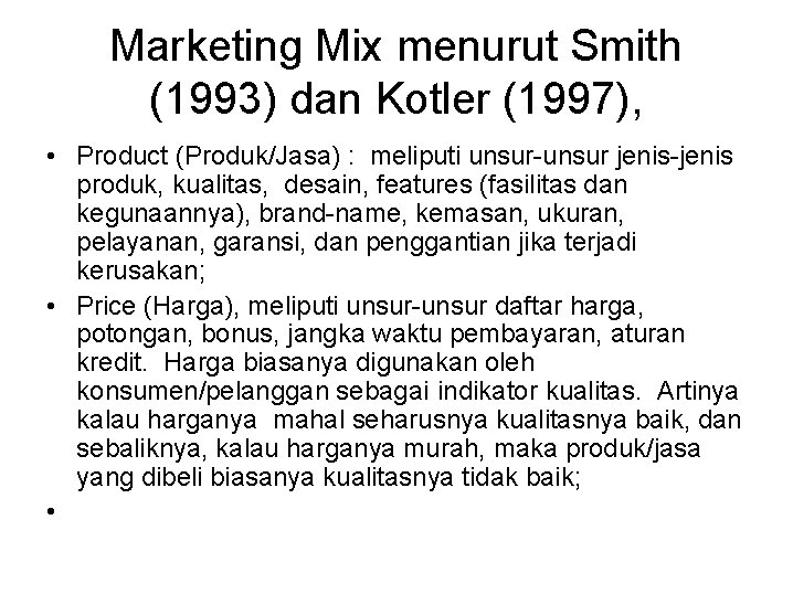 Marketing Mix menurut Smith (1993) dan Kotler (1997), • Product (Produk/Jasa) : meliputi unsur-unsur