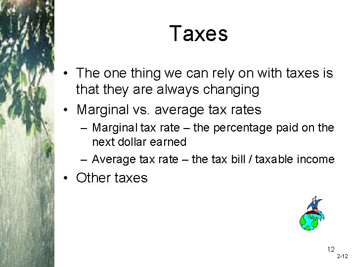 Taxes • The one thing we can rely on with taxes is that they