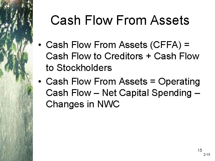 Cash Flow From Assets • Cash Flow From Assets (CFFA) = Cash Flow to