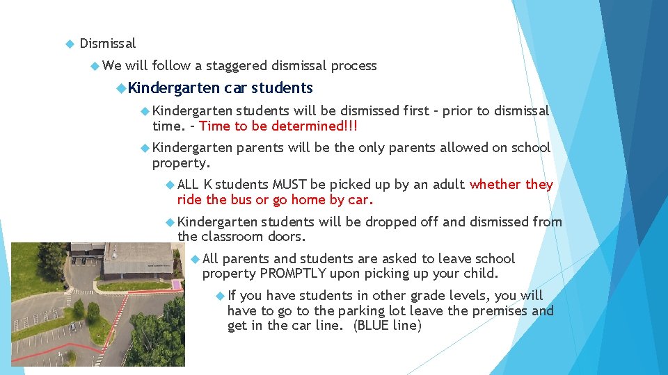  Dismissal We will follow a staggered dismissal process Kindergarten car students Kindergarten students