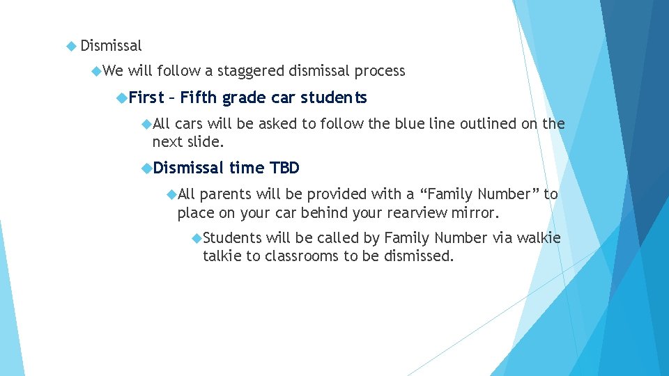  Dismissal We will follow a staggered dismissal process First – Fifth grade car