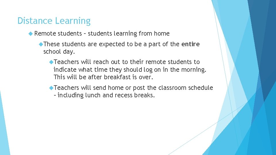 Distance Learning Remote students – students learning from home These students are expected to