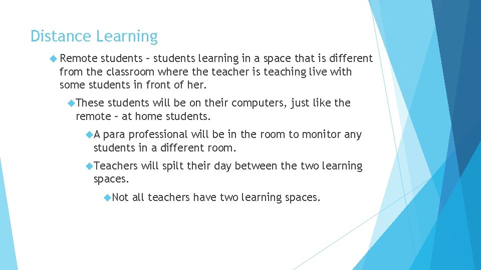 Distance Learning Remote students – students learning in a space that is different from