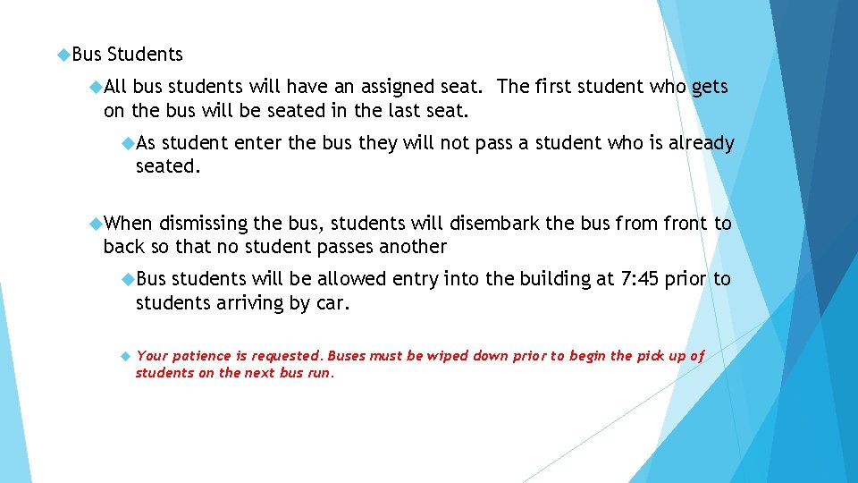  Bus Students All bus students will have an assigned seat. The first student