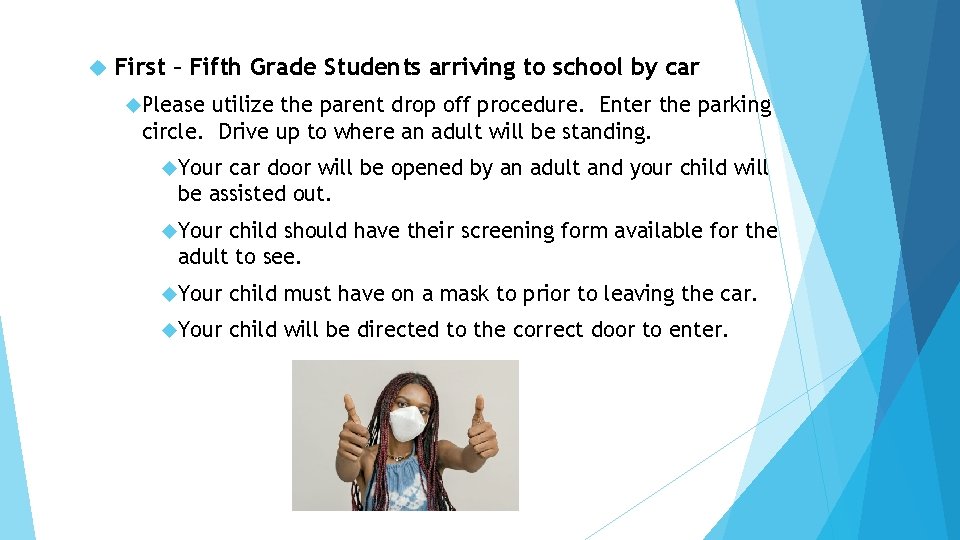  First – Fifth Grade Students arriving to school by car Please utilize the