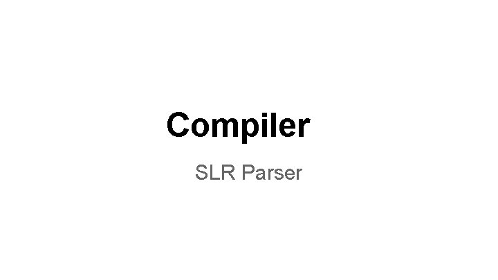 Compiler SLR Parser 