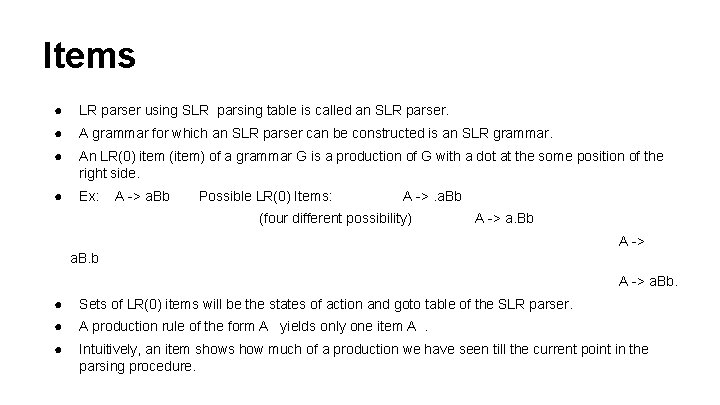 Items ● LR parser using SLR parsing table is called an SLR parser. ●