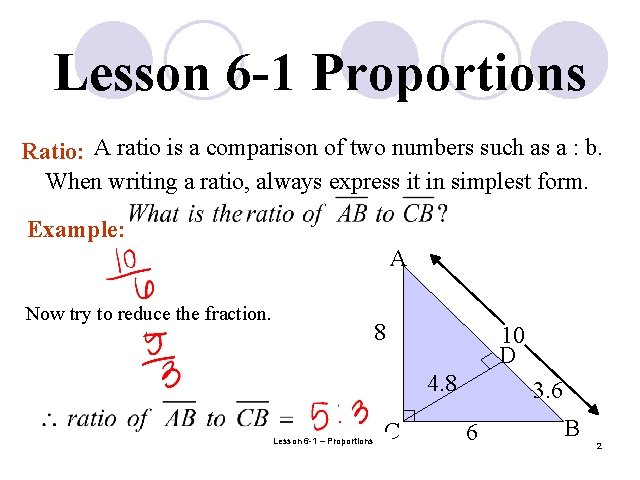 Lesson 6 -1 Proportions Ratio: A ratio is a comparison of two numbers such